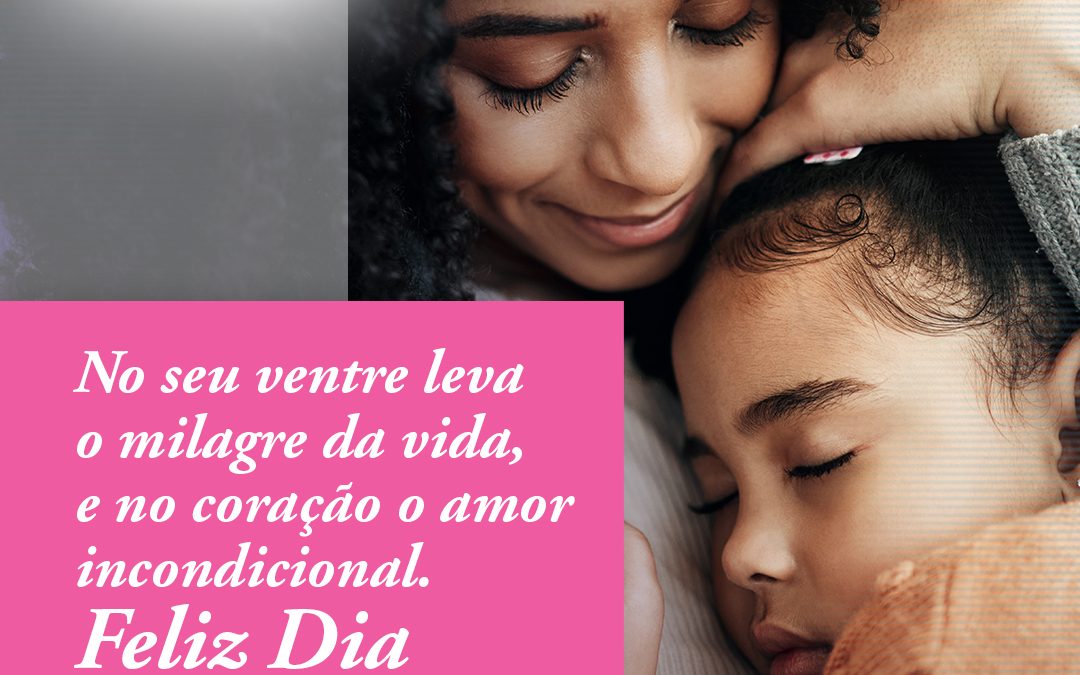 Feliz Dia das Mães!