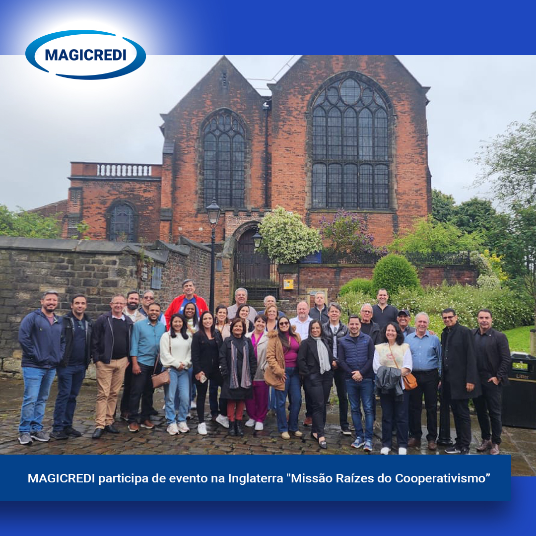 MAGICREDI participa de evento na Inglaterra “Missão Raízes do Cooperativismo”