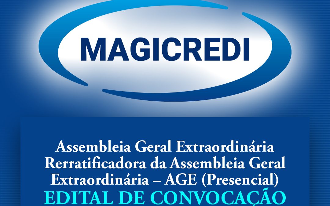 Assembleia Geral Extraordinária Rerratificadora da Assembleia Geral Extraordinária – AGE (Presencial) – Edital de Convocação