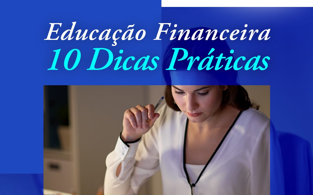 Educação Financeira – 10 Dicas Práticas