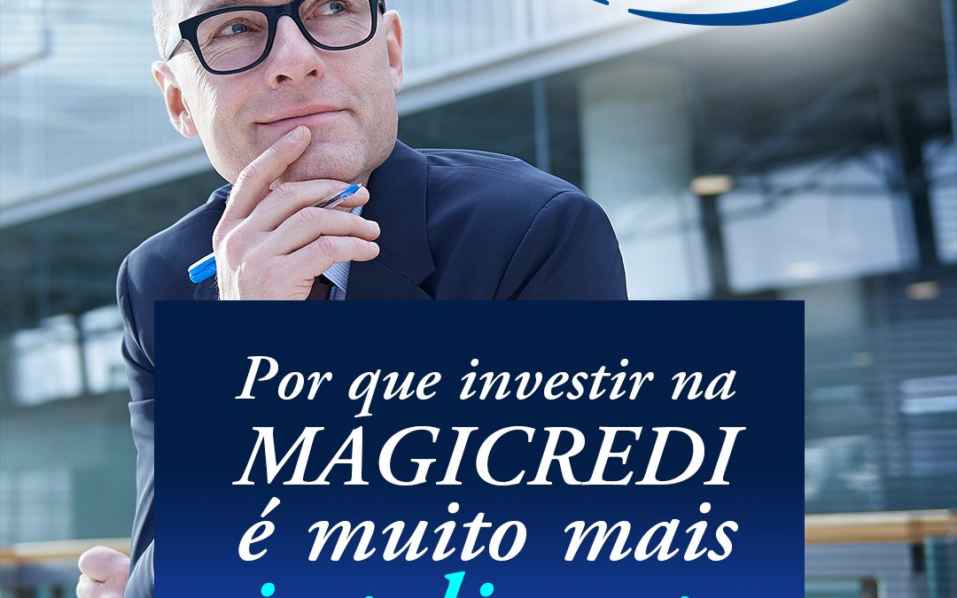 Por que investir na MAGICREDI é muito mais inteligente do que em um banco?