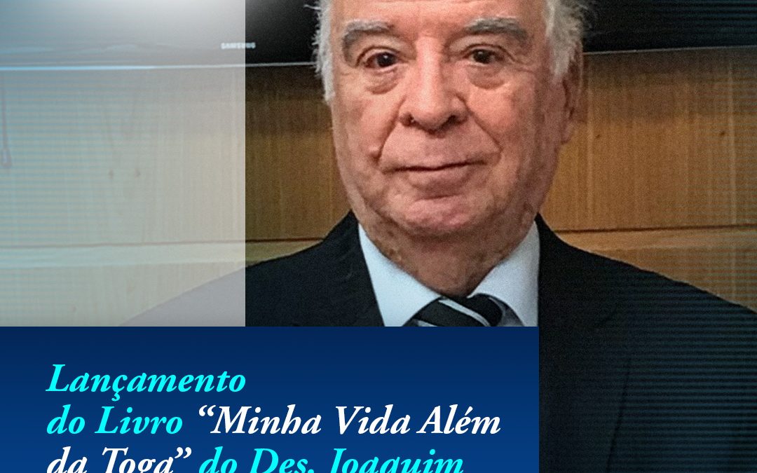 Lançamento do Livro “Minha Vida Além da Toga”, do Des. Joaquim Cyrillo Baptista Mouzinho