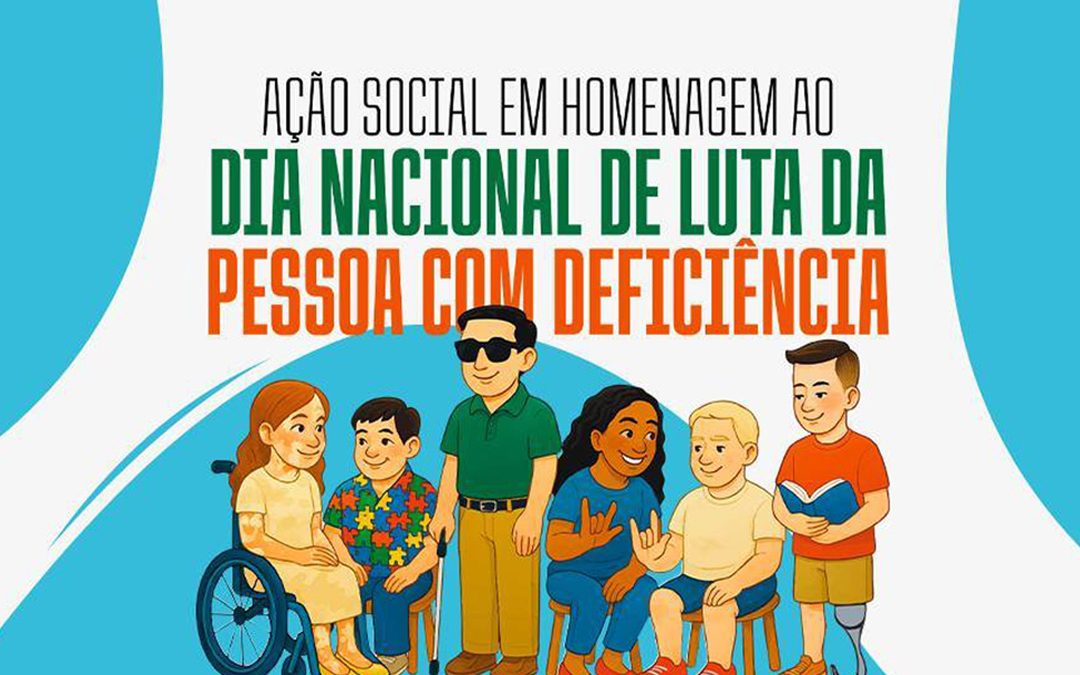Ação Social em Homenagem ao Dia Nacional de Luta da Pessoa com Deficiência